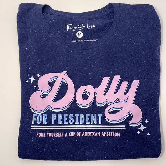 things she loves Tops - Dolly Parton for President T-Shirt size M